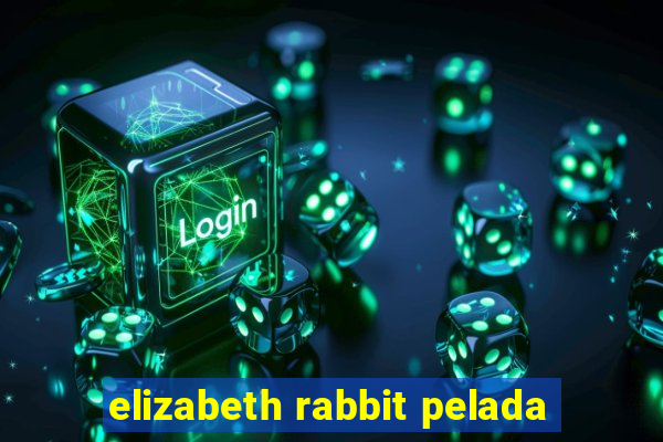 elizabeth rabbit pelada